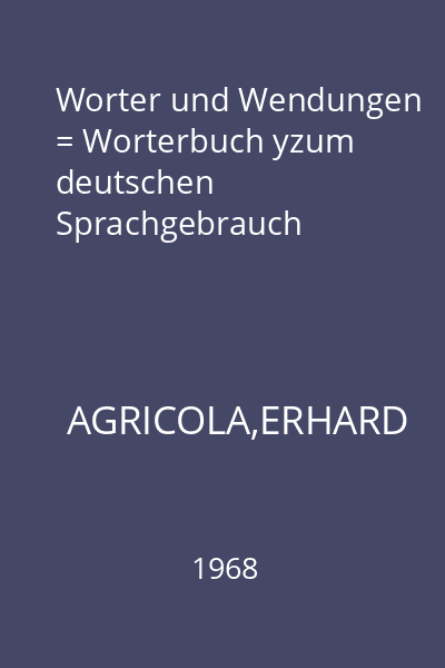 Worter und Wendungen = Worterbuch yzum deutschen Sprachgebrauch