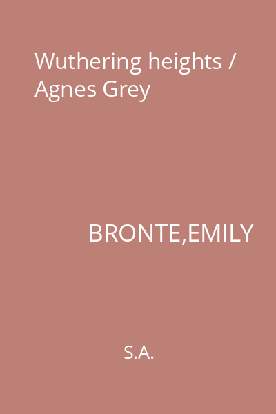 Wuthering heights / Agnes Grey