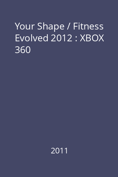 Your Shape / Fitness Evolved 2012 : XBOX 360