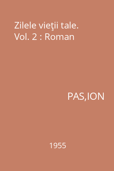 Zilele vieţii tale. Vol. 2 : Roman
