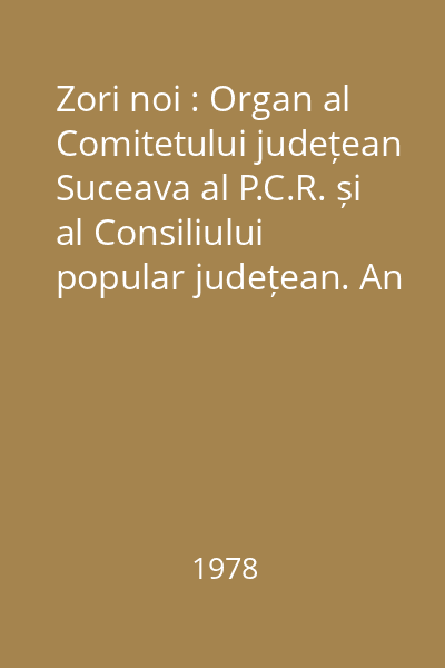 Zori noi : Organ al Comitetului județean Suceava al P.C.R. și al Consiliului popular județean. An XXXIII, Vol. I (ianuarie-martie)/1978