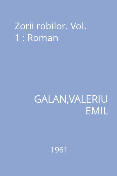 Zorii robilor. Vol. 1 : Roman