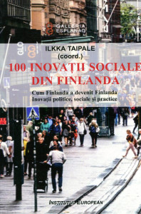 100 inovații sociale din Finlanda . Cum Finlanda a devenit Finlanda : inovații politice, sociale și practice
