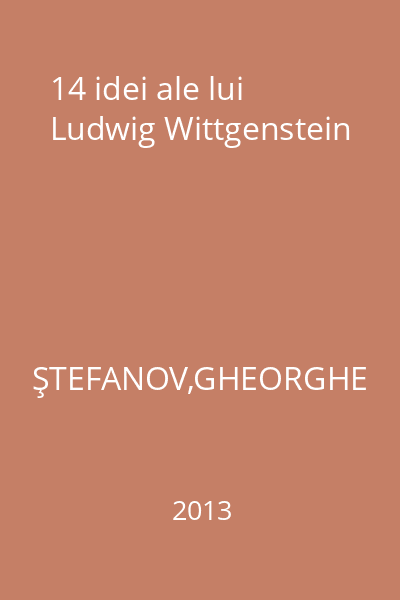 14 idei ale lui Ludwig Wittgenstein