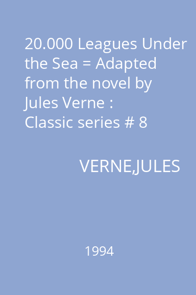 20.000 Leagues Under the Sea = Adapted from the novel by Jules Verne : Classic series # 8
