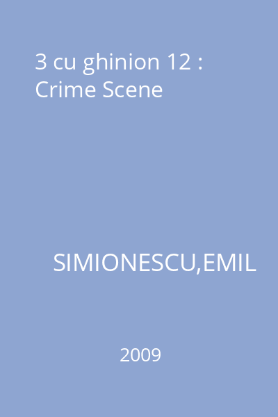 3 cu ghinion 12 : Crime Scene