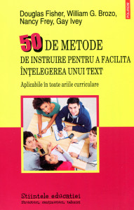 50 de metode de instruire pentru a facilita înţelegerea unui text: Aplicabile în toate ariile curriculare