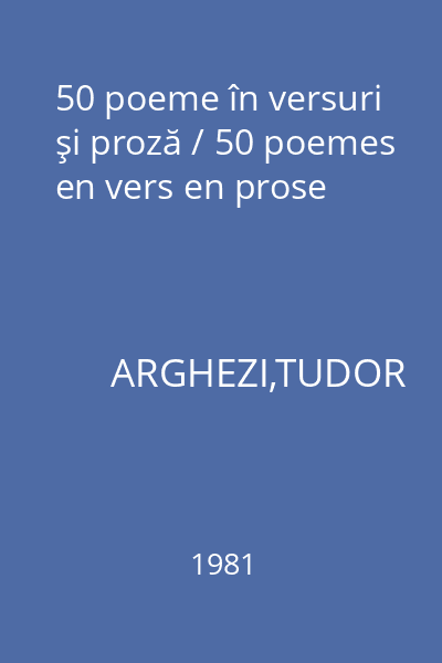 50 poeme în versuri şi proză / 50 poemes en vers en prose