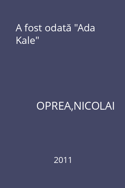 A fost odată "Ada Kale"