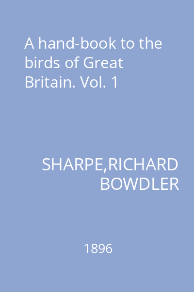 A hand-book to the birds of Great Britain. Vol. 1