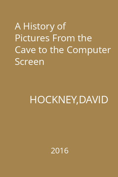 A History of Pictures From the Cave to the Computer Screen