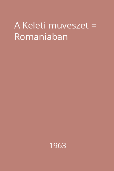A Keleti muveszet = Romaniaban