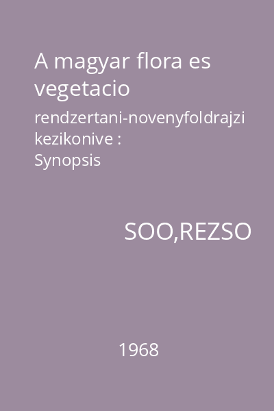 A magyar flora es vegetacio rendzertani-novenyfoldrajzi kezikonive : Synopsis systematico-geobotanica florae vegetationisque Hungariae 3