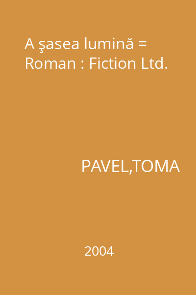 A şasea lumină = Roman : Fiction Ltd.