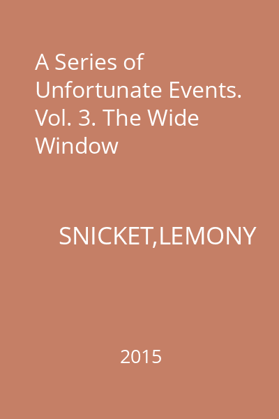 A Series of Unfortunate Events. Vol. 3. The Wide Window
