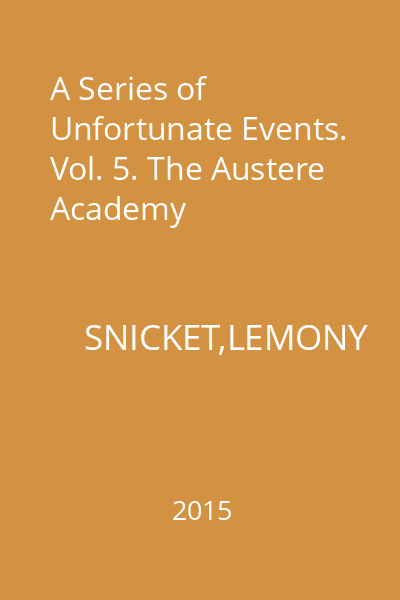 A Series of Unfortunate Events. Vol. 5. The Austere Academy