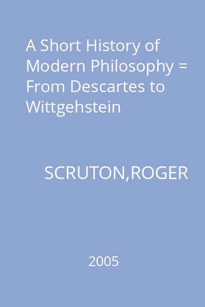 A Short History of Modern Philosophy = From Descartes to Wittgehstein