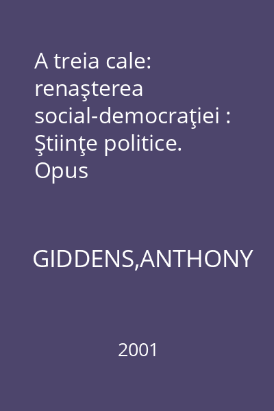 A treia cale: renaşterea social-democraţiei : Ştiinţe politice. Opus