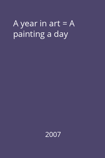 A year in art = A painting a day