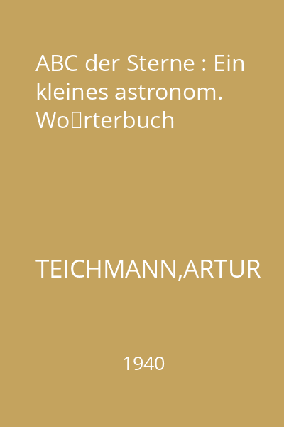 ABC der Sterne : Ein kleines astronom. Wörterbuch