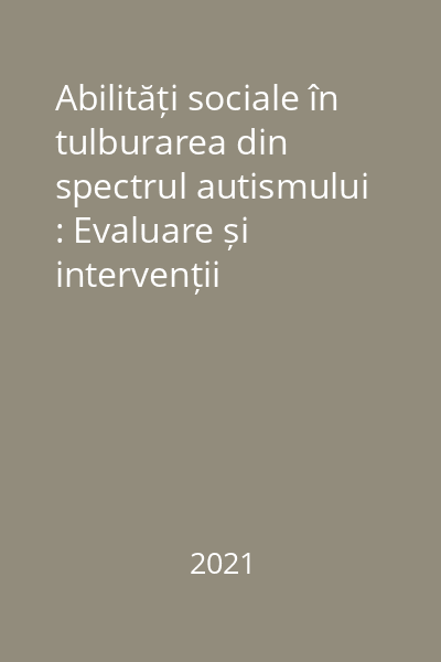 Abilități sociale în tulburarea din spectrul autismului : Evaluare și intervenții psihopedagogice