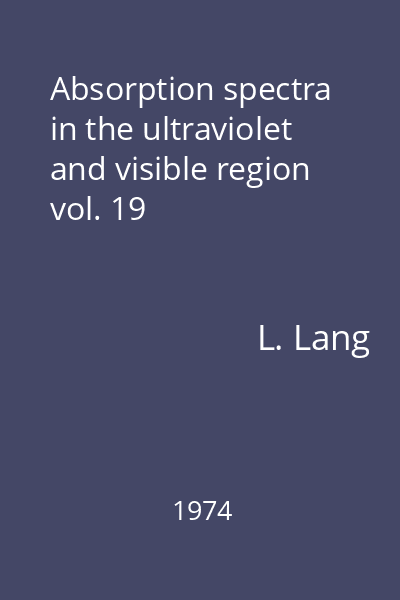 Absorption spectra in the ultraviolet and visible region vol. 19