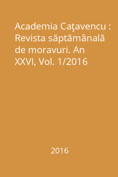 Academia Caţavencu : Revista săptămânală de moravuri. An XXVI, Vol. 1/2016