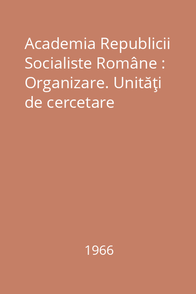 Academia Republicii Socialiste Române : Organizare. Unităţi de cercetare