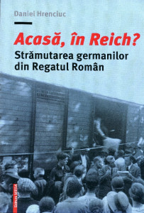 Acasă, în Reich? Strămutarea germanilor din Regatul Român