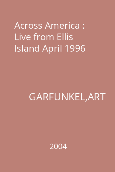 Across America : Live from Ellis Island April 1996