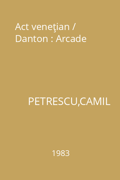 Act veneţian / Danton : Arcade