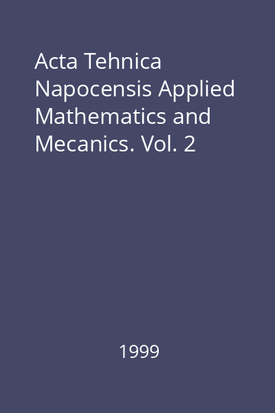 Acta Tehnica Napocensis Applied Mathematics and Mecanics. Vol. 2