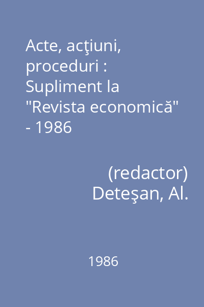 Acte, acţiuni, proceduri : Supliment la "Revista economică" - 1986