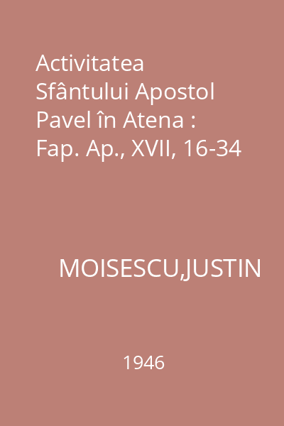 Activitatea Sfântului Apostol Pavel în Atena : Fap. Ap., XVII, 16-34