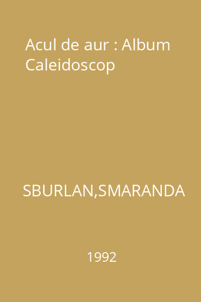 Acul de aur : Album Caleidoscop