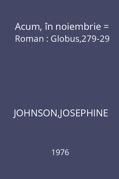 Acum, în noiembrie = Roman : Globus,279-29