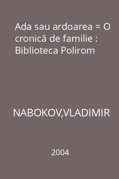 Ada sau ardoarea = O cronică de familie : Biblioteca Polirom