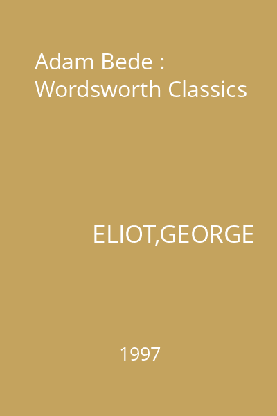 Adam Bede : Wordsworth Classics