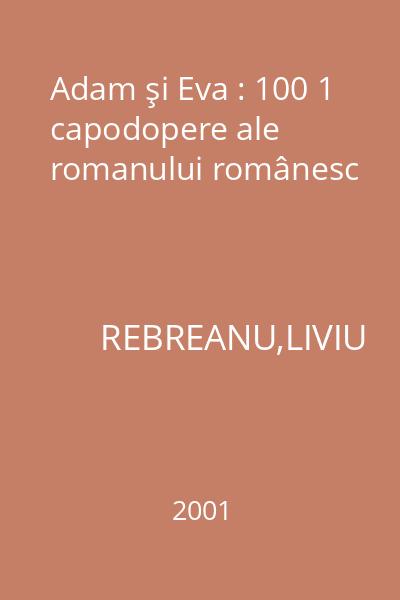 Adam şi Eva : 100 1 capodopere ale romanului românesc