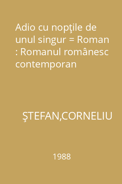 Adio cu nopţile de unul singur = Roman : Romanul românesc contemporan