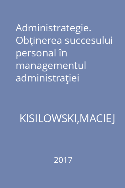 Administrategie. Obţinerea succesului personal în managementul administraţiei publice