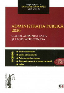 Administrația publică 2020: Codul administrativ și legislație conexă