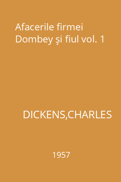 Afacerile firmei Dombey şi fiul vol. 1