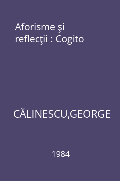 Aforisme şi reflecţii : Cogito