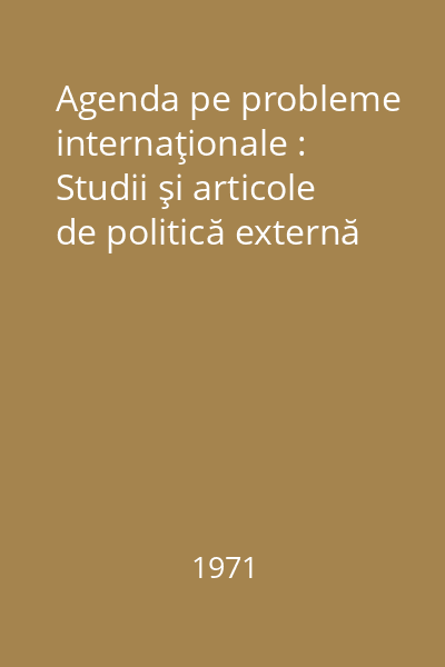 Agenda pe probleme internaţionale : Studii şi articole de politică externă