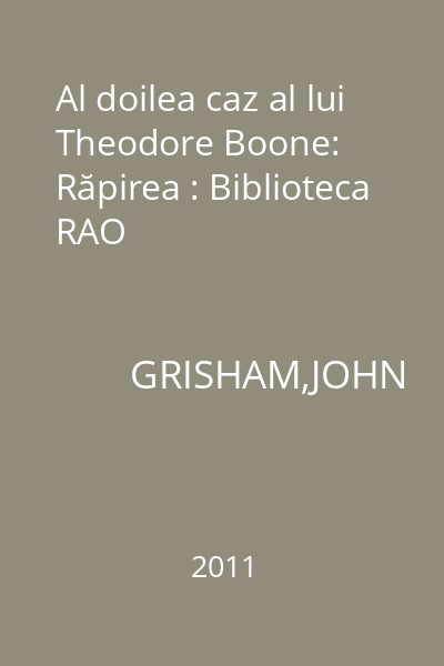 Al doilea caz al lui Theodore Boone: Răpirea : Biblioteca RAO