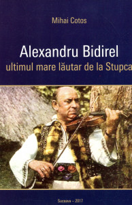 Alexandru Bidirel, ultimul mare lăutar de la Stupca