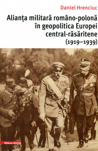 Alianţa militară româno-polonă în geopolitica Europei central-răsăritene (1919-1939)