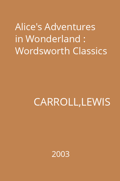Alice's Adventures in Wonderland : Wordsworth Classics