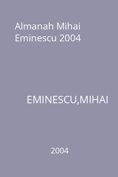 Almanah Mihai Eminescu 2004